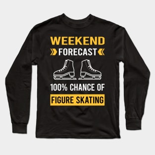 Weekend Forecast Figure Skating Skate Skater Long Sleeve T-Shirt